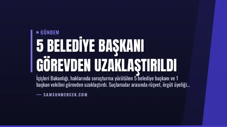5 Belediye Başkanı Görevden Uzaklaştırıldı