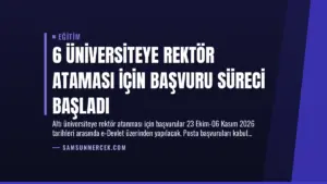 6 Üniversiteye Rektör Ataması İçin Başvuru Süreci Başladı