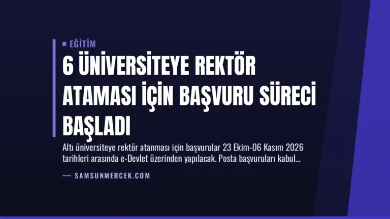 6 Üniversiteye Rektör Ataması İçin Başvuru Süreci Başladı