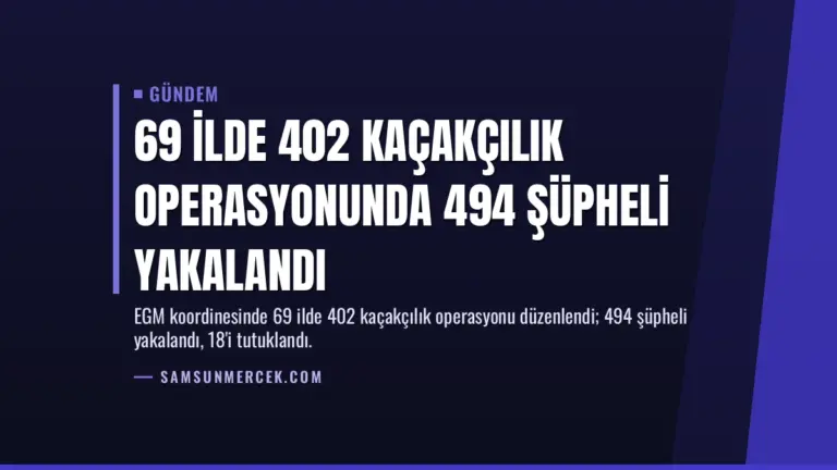 69 İlde 402 Kaçakçılık Operasyonunda 494 Şüpheli Yakalandı