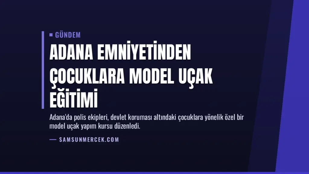 Adana Emniyetinden Çocuklara Model Uçak Eğitimi