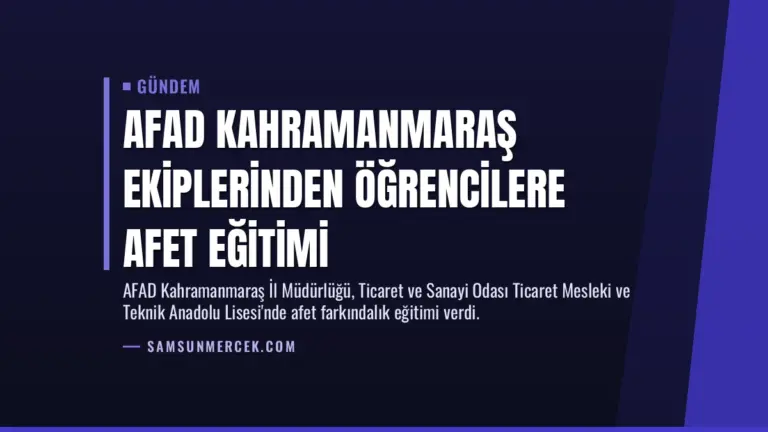 AFAD Kahramanmaraş ekiplerinden öğrencilere afet eğitimi