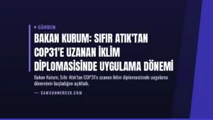 Bakan Kurum: Sıfır Atık'tan COP31'e uzanan iklim diplomasisinde uygulama dönemi