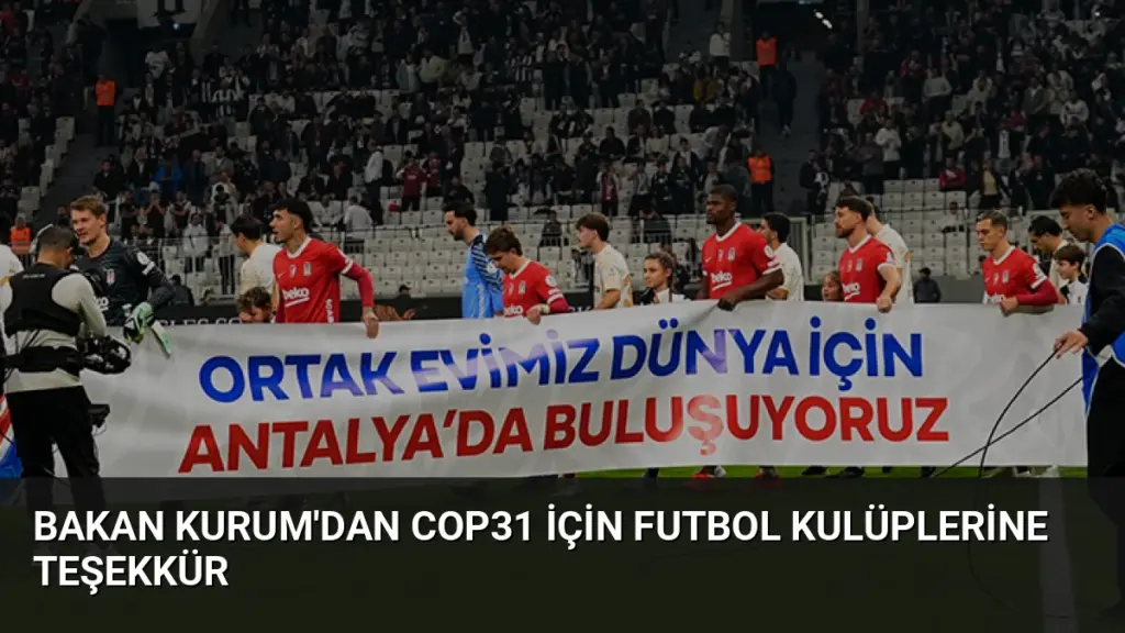 Bakan Kurum'dan COP31 için futbol kulüplerine teşekkür