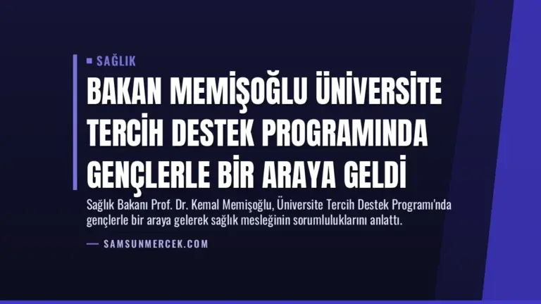 Bakan Memişoğlu Üniversite Tercih Destek Programında Gençlerle Bir Araya Geldi