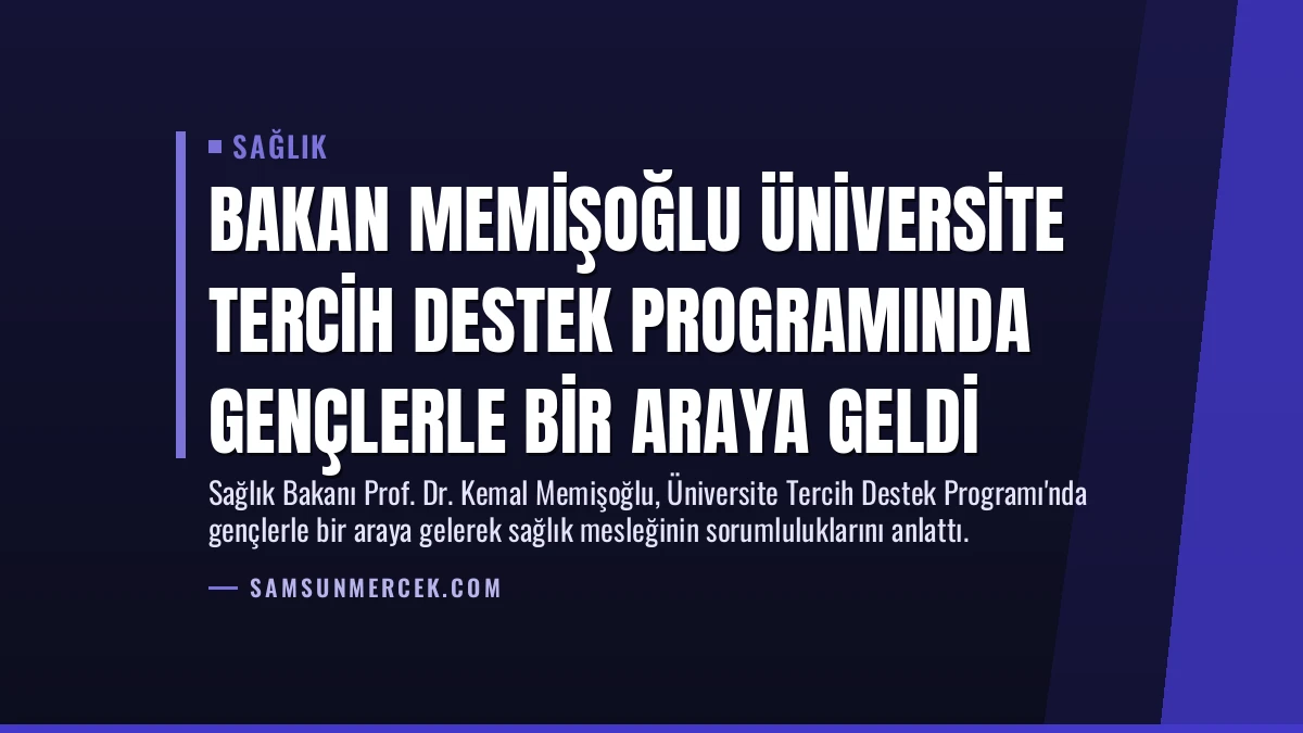 Bakan Memişoğlu Üniversite Tercih Destek Programında Gençlerle Bir Araya Geldi