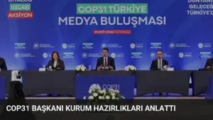 COP31 Başkanı Kurum Hazırlıkları Anlattı
