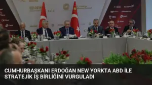Cumhurbaşkanı Erdoğan New Yorkta ABD ile Stratejik İş Birliğini Vurguladı