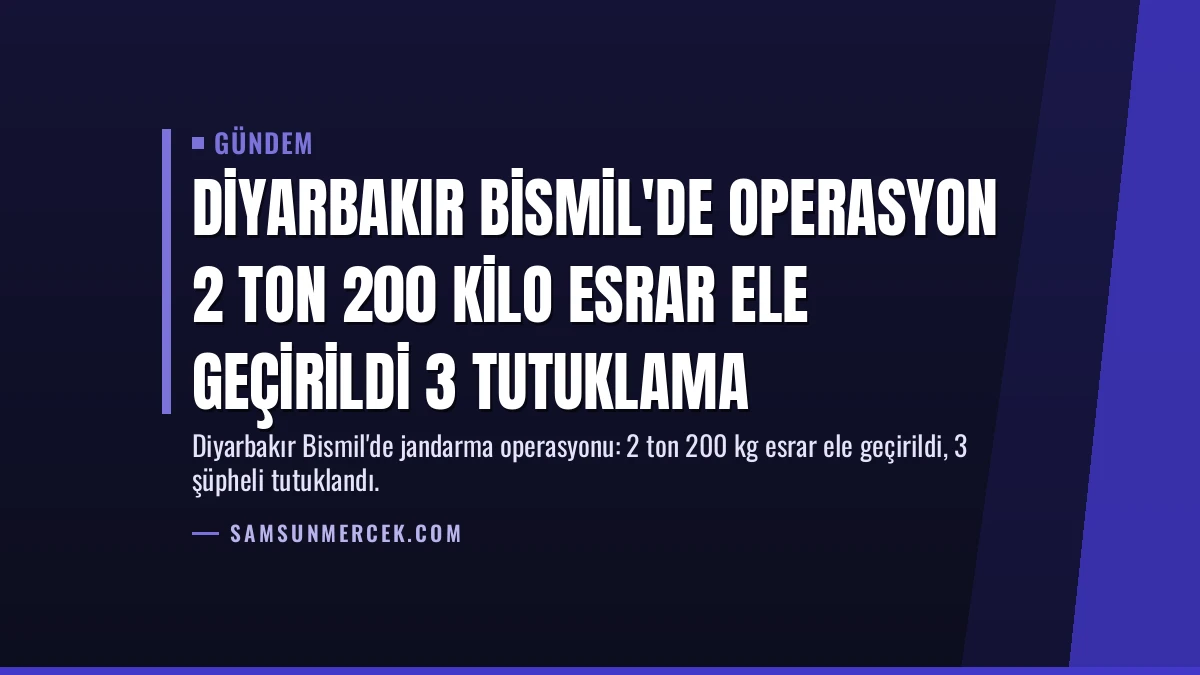 Diyarbakır Bismil’de Operasyon 2 Ton 200 Kilo Esrar Ele Geçirildi 3 Tutuklama
