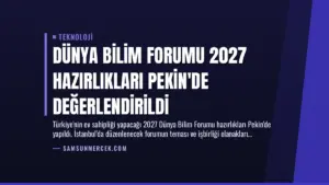 Dünya Bilim Forumu 2027 Hazırlıkları Pekin’de Değerlendirildi