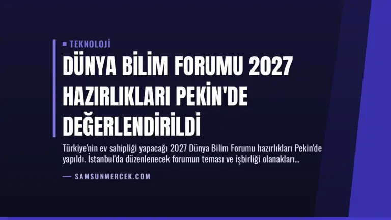 Dünya Bilim Forumu 2027 Hazırlıkları Pekin’de Değerlendirildi