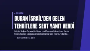 Duran İsrail’den Gelen Tehditlere Sert Yanıt Verdi