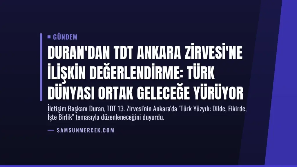 Duran'dan TDT Ankara Zirvesi'ne İlişkin Değerlendirme: Türk Dünyası Ortak Geleceğe Yürüyor