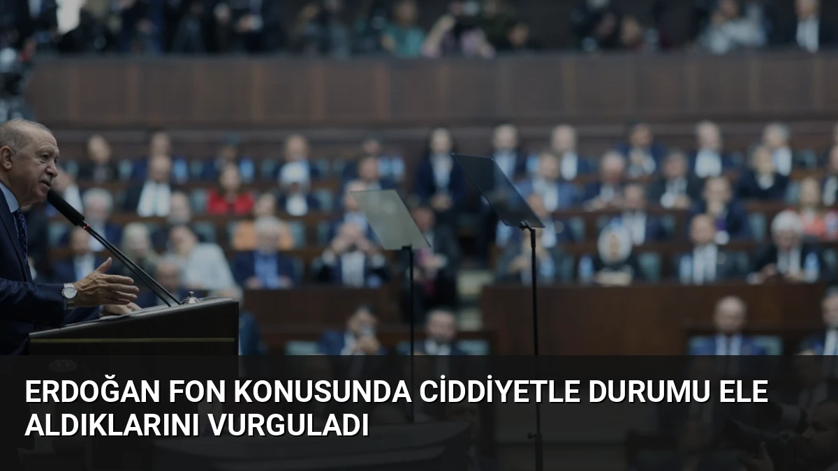 Erdoğan Fon Konusunda Ciddiyetle Durumu Ele Aldıklarını Vurguladı