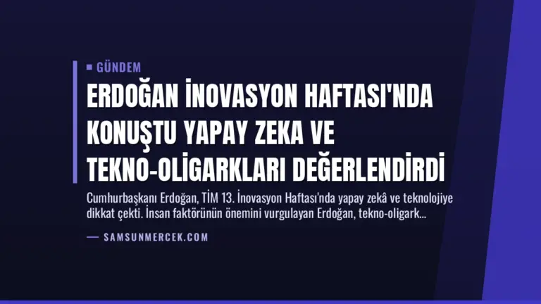 Erdoğan İnovasyon Haftası’nda konuştu Yapay Zeka ve Tekno-Oligarkları Değerlendirdi