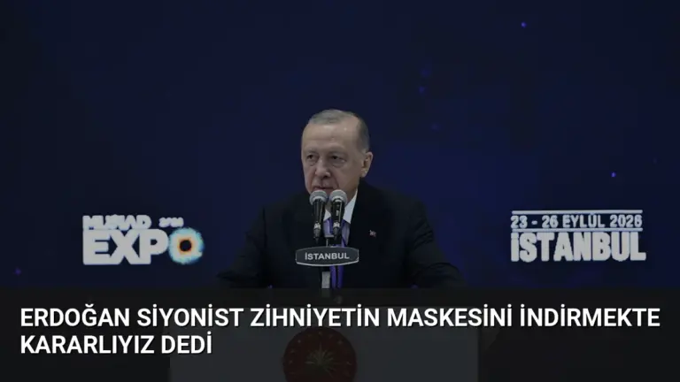 Erdoğan Siyonist Zihniyetin Maskesini İndirmekte Kararlıyız Dedi