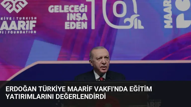 Erdoğan Türkiye Maarif Vakfı’nda Eğitim Yatırımlarını Değerlendirdi