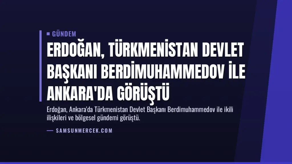 Erdoğan, Türkmenistan Devlet Başkanı Berdimuhammedov ile Ankara'da Görüştü