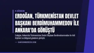 Erdoğan, Türkmenistan Devlet Başkanı Berdimuhammedov ile Ankara'da Görüştü