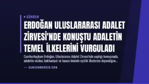 Erdoğan Uluslararası Adalet Zirvesi’nde Konuştu Adaletin Temel İlkelerini Vurguladı