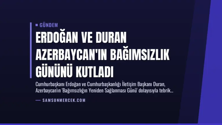 Erdoğan ve Duran Azerbaycan’ın Bağımsızlık Gününü Kutladı