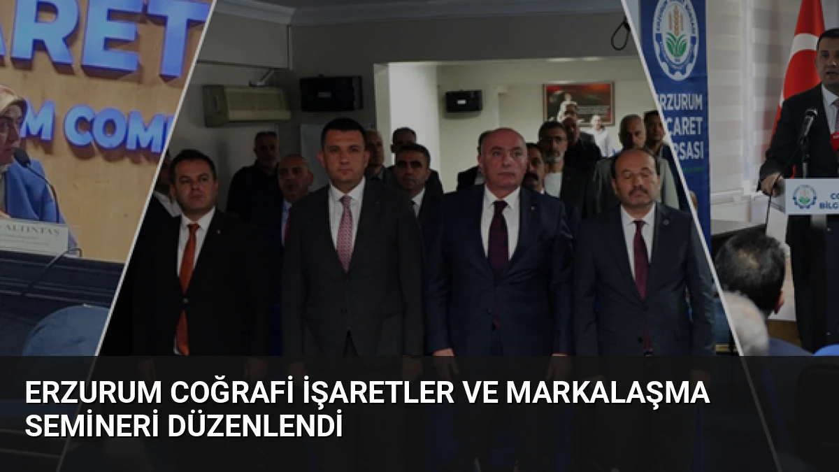 Erzurum Coğrafi İşaretler ve Markalaşma Semineri Düzenlendi