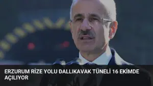 Erzurum Rize Yolu Dallıkavak Tüneli 16 Ekimde Açılıyor