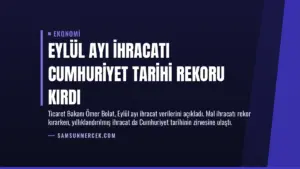 Eylül Ayı İhracatı Cumhuriyet Tarihi Rekoru Kırdı