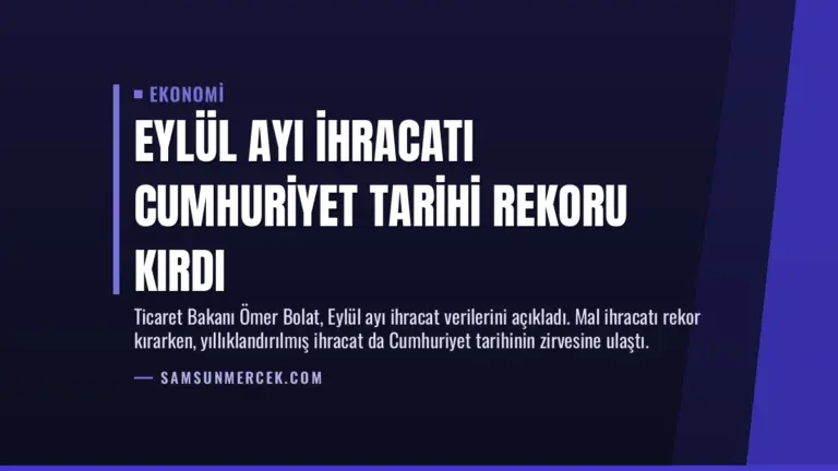 Eylül Ayı İhracatı Cumhuriyet Tarihi Rekoru Kırdı