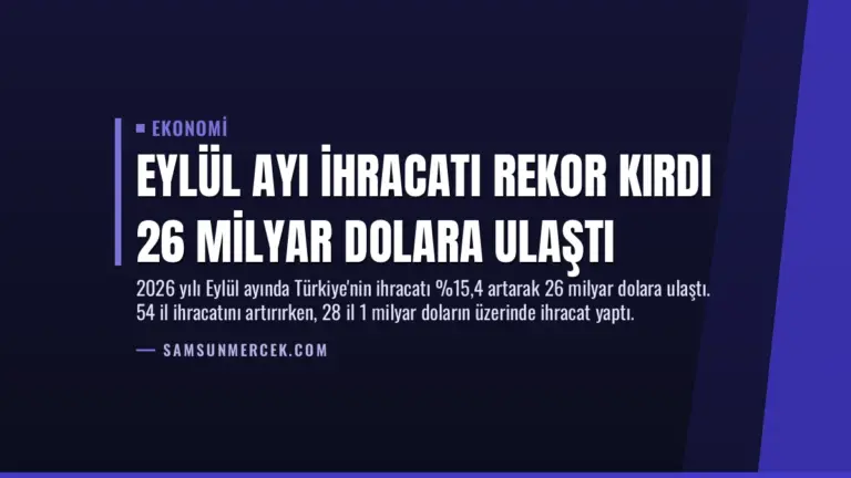 Eylül Ayı İhracatı Rekor Kırdı 26 Milyar Dolara Ulaştı