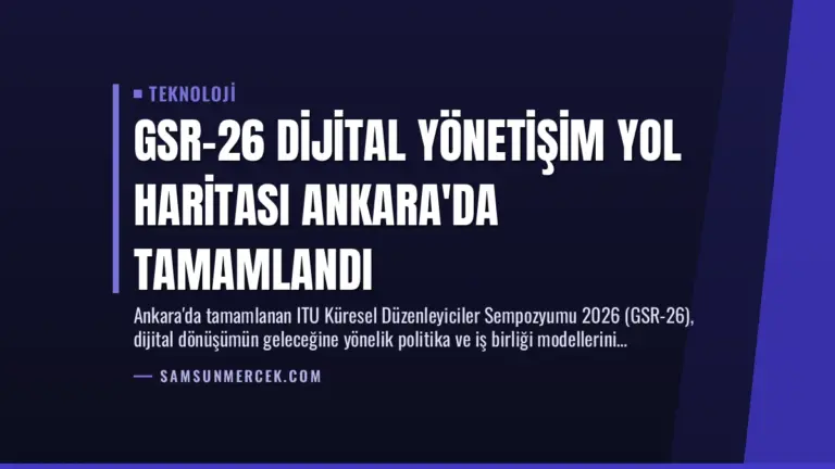 GSR-26 Dijital Yönetişim Yol Haritası Ankara’da Tamamlandı