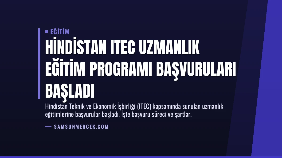 Hindistan ITEC Uzmanlık Eğitim Programı Başvuruları Başladı