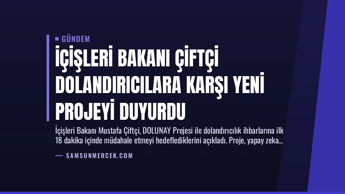 İçişleri Bakanı Çiftçi Dolandırıcılara Karşı Yeni Projeyi Duyurdu