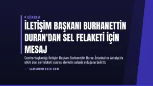 İletişim Başkanı Burhanettin Duran’dan sel felaketi için mesaj