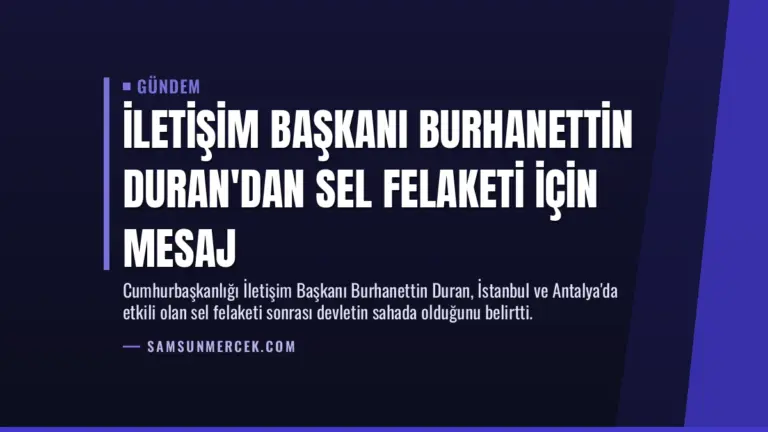 İletişim Başkanı Burhanettin Duran’dan sel felaketi için mesaj