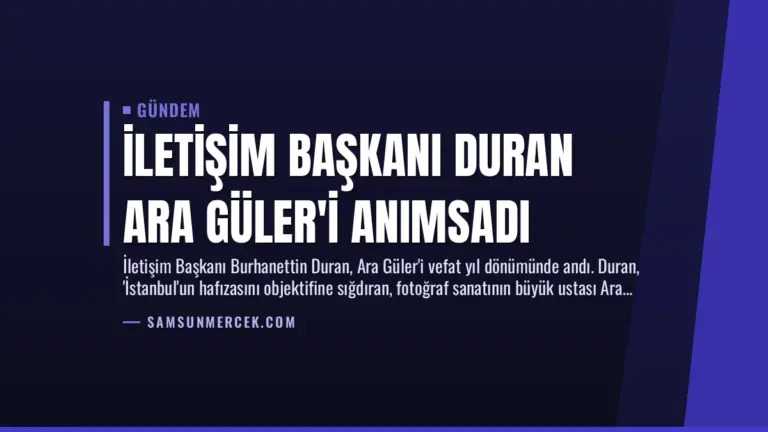 İletişim Başkanı Duran Ara Güler’i Anımsadı