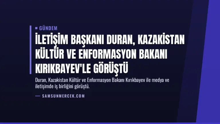 İletişim Başkanı Duran, Kazakistan Kültür ve Enformasyon Bakanı Kırıkbayev'le görüştü