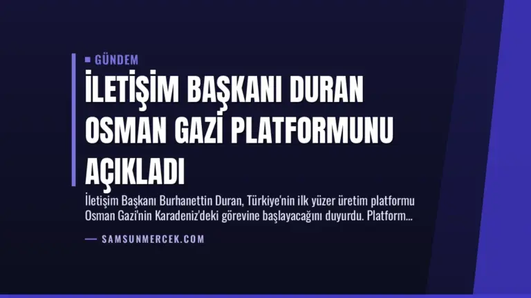 İletişim Başkanı Duran Osman Gazi Platformunu Açıkladı