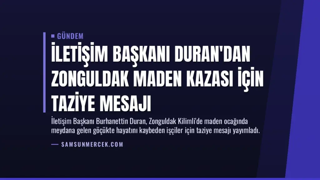 İletişim Başkanı Duran'dan Zonguldak Maden Kazası İçin Taziye Mesajı