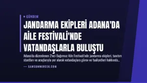 Jandarma Ekipleri Adana’da Aile Festivali’nde Vatandaşlarla Buluştu