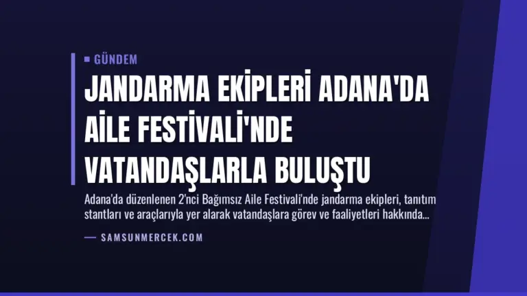 Jandarma Ekipleri Adana’da Aile Festivali’nde Vatandaşlarla Buluştu