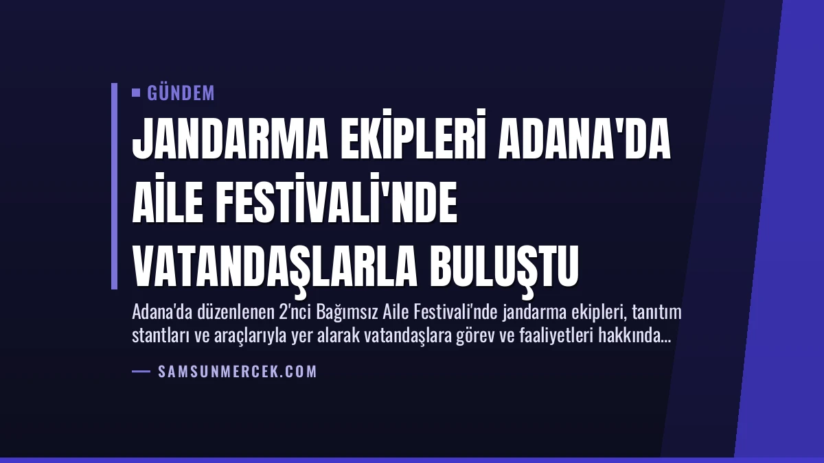 Jandarma Ekipleri Adana’da Aile Festivali’nde Vatandaşlarla Buluştu