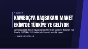 Kamboçya Başbakanı Manet Ekim’de Türkiye’ye Geliyor