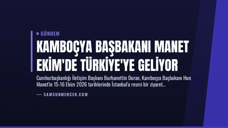 Kamboçya Başbakanı Manet Ekim’de Türkiye’ye Geliyor