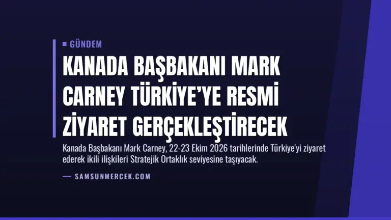 Kanada Başbakanı Mark Carney Türkiye’ye Resmi Ziyaret Gerçekleştirecek