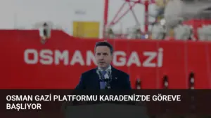 Osman Gazi Platformu Karadeniz’de Göreve Başlıyor