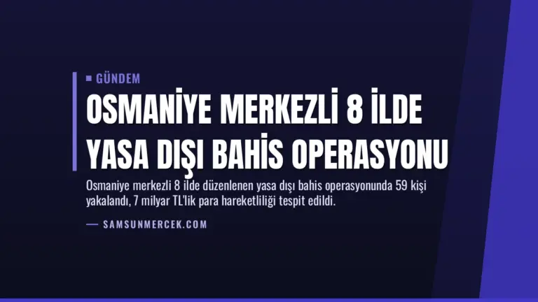 Osmaniye Merkezli 8 İlde Yasa Dışı Bahis Operasyonu