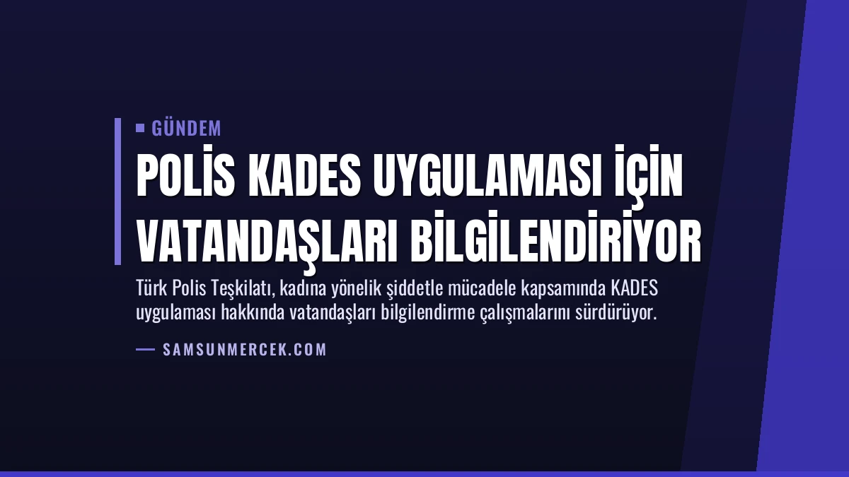 Polis KADES Uygulaması İçin Vatandaşları Bilgilendiriyor