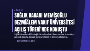 Sağlık Bakanı Memişoğlu Bezmiâlem Vakıf Üniversitesi Açılış Töreni’nde Konuştu