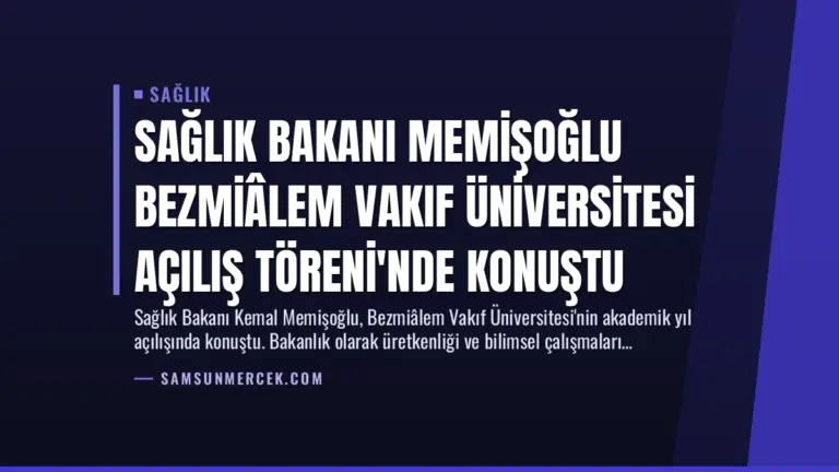 Sağlık Bakanı Memişoğlu Bezmiâlem Vakıf Üniversitesi Açılış Töreni’nde Konuştu